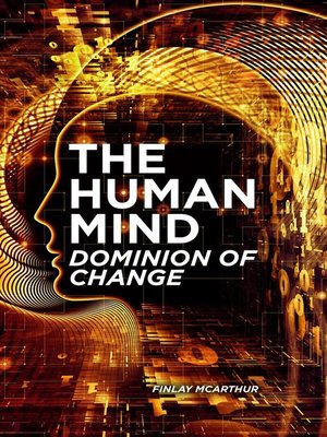 cover image of The Human Mind, Dominion of Change